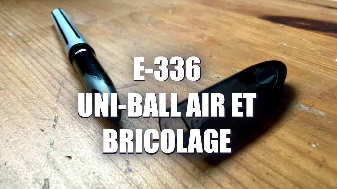 E336 - Uni-ball Air et bricolage