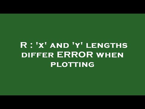 R : 'x' and 'y' lengths differ ERROR when plotting