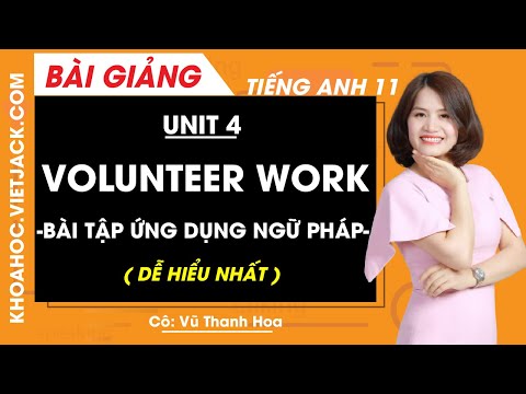 Video Tiếng Anh 11 - Unit 4 Volunteer Work - Bài tập ứng dụng ngữ pháp - Cô Vũ Thanh Hoa (DỄ HIỂU NHẤT) - youtube