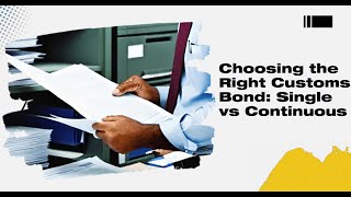 Choosing the Right Customs Bond: Single vs Continuous