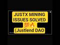 JUSTX MINING ISSUES SOLVED 💯💯🔥