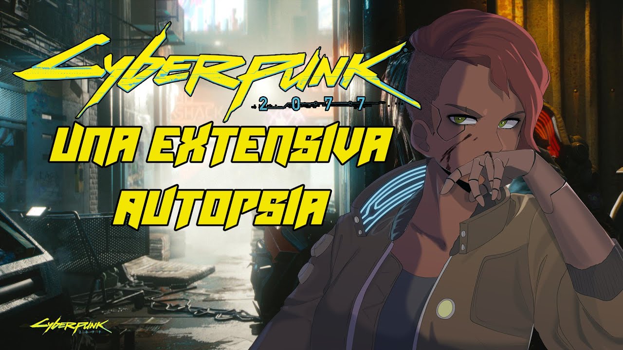 Una Extensiva Autopsia de Cyberpunk 2077