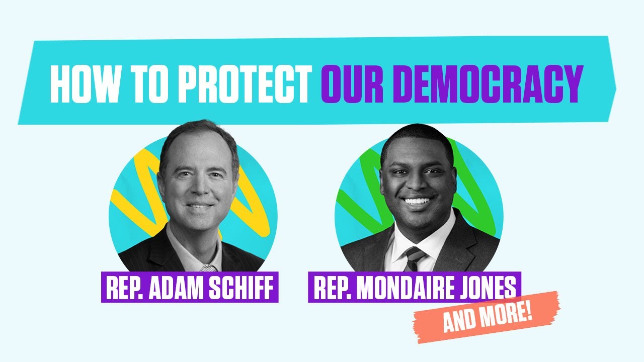 How To Protect Our Democracy (ft. Rep. Adam Schiff, Rep. Mondaire Jones, & More!)