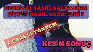 Baskı Balata Bittiğini Anlamanın En Kolay Yolu, Debriyaj Balatası Bittiği Nasıl Anlaşılır