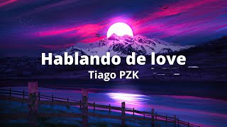 Tiago PZK - Hablando de Love (VideoLyric)