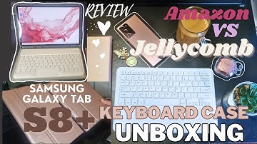Galaxy Tab S8 plus Amazon vs Jelly Comb Keyboard Unboxing & Review