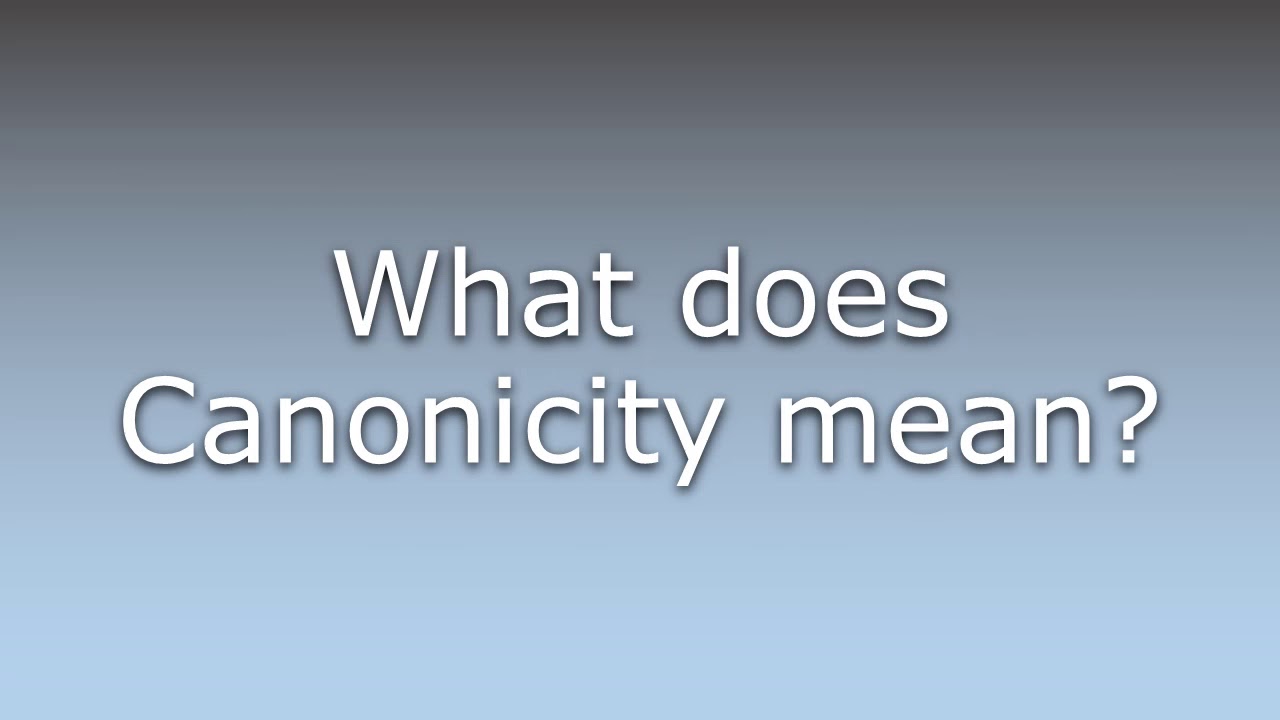 What does Canonicity mean? YouTube