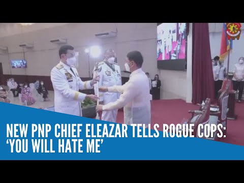 New PNP chief Eleazar tells rogue cops: ‘You will hate me’