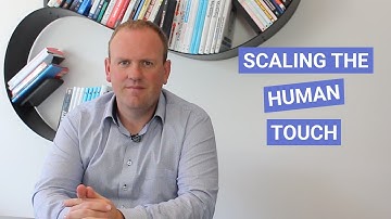 How to scale the human touch in customer experience?