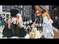 my first week in amsterdam: new friends, exploring, going out