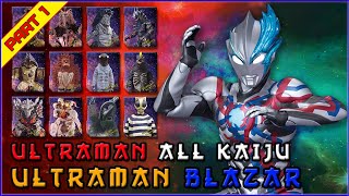 ULTRAMAN ALL KAIJU - Ultraman Blazar Part I【ウルトラマンブレーザー】