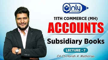 Lecture7 | Chapter 5 Subsidiary Books |  Accounts | 11th Commerce | CA CS Harish A Mathariya
