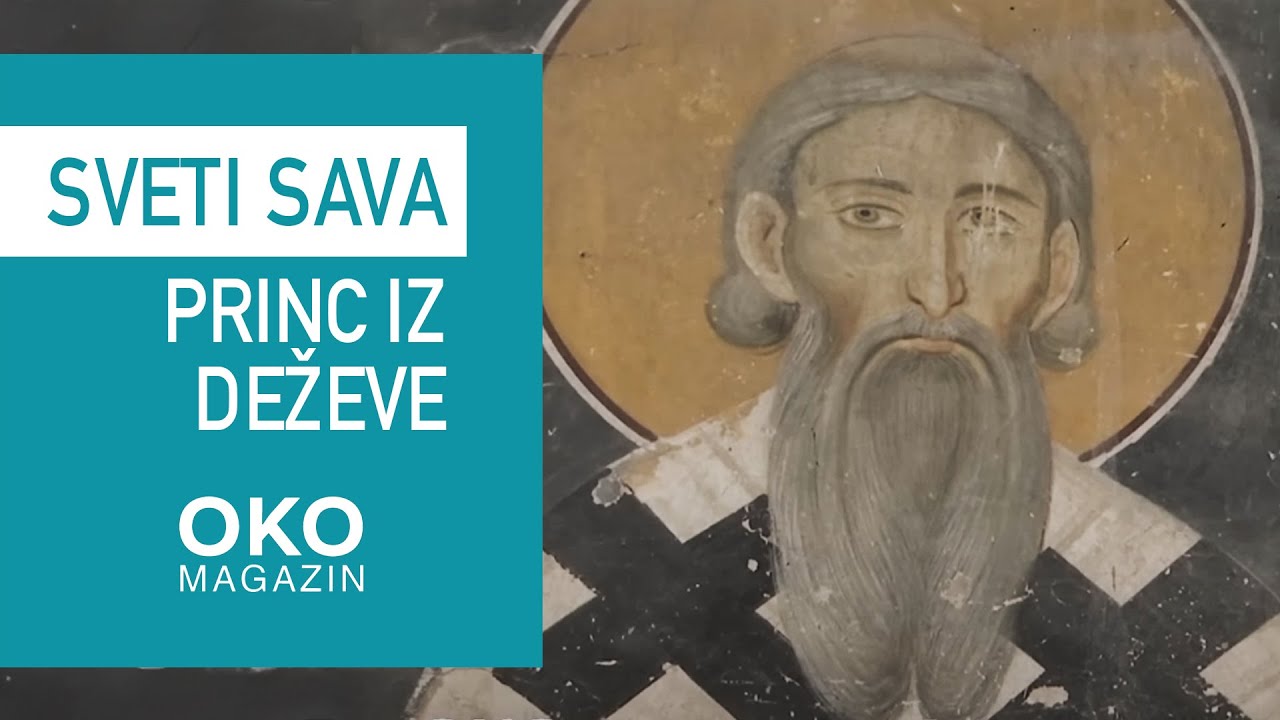 Oko magazin: Sveti Sava - princ iz Deževe, nežna grana velikog hrasta