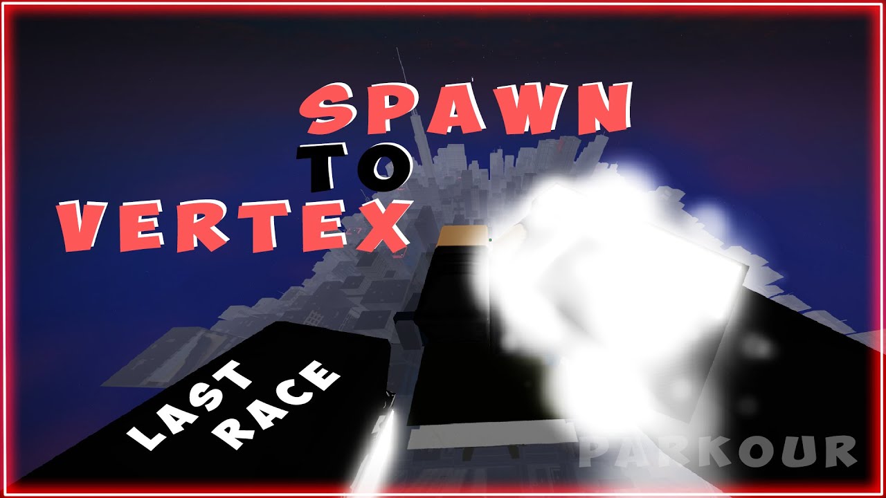 SPAWN TO VERTEX TOWER RACE [PART 4] PARKOUR (ROBLOX) YouTube