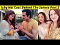 Ishq Hai Episode 13 And 14 Cast Behind The Scenes |Ishq Hai Cast Behind The Scenes Part 2 |Zaib Com