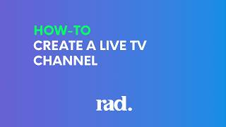 How-to Create a Live TV Channel on Rad TV screenshot 2