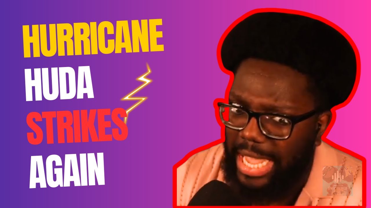 Hurricane Huda | Unhinged & Unfiltered Ep.81