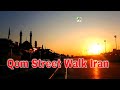 Traveling Iran Qom City Streets Walk Middle East