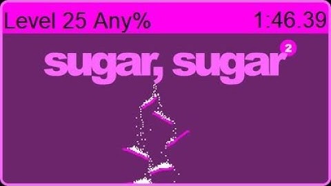 sugar, sugar 2 -  Level 25 Any% (1:46.39) (WR)