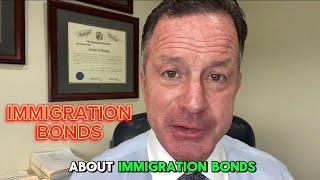 LETS TALK ABOUT IMMIGRATION BONDS
