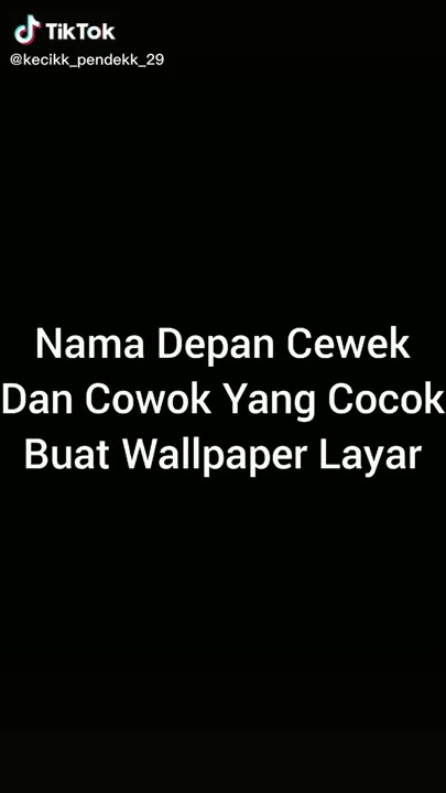 Nama depan cewek dan cowok yg cocok buat wallpaper layar