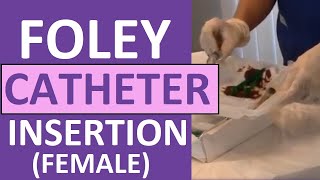 Foley Catheter Insertion Female [OLD VERSION] | How to Insert a Foley Catheter Sterile Technique