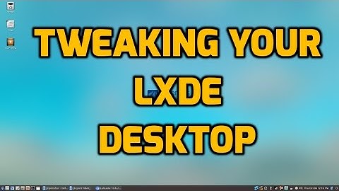 Tweaking Your LXDE Desktop