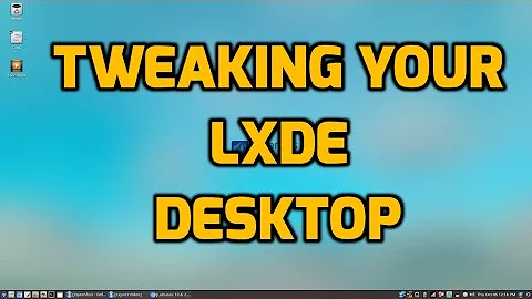 Tweaking Your LXDE Desktop