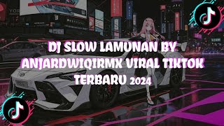 DJ SLOW LAMUNAN BY ANJARDWIQIRMX VIRAL TIKTOK TERBARU 2024