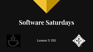 JSX - Software Saturdays Lesson 3 - Fall 2020