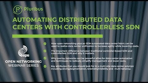 Automating Distributed Data Centers with Controllerless SDN & Open Networking with Pluribus Networks