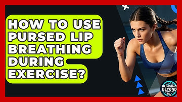 How To Use Pursed Lip Breathing During Exercise? - Running Beyond Limits