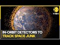 UK: A firm develops in-orbit detectors to track space junk | WION