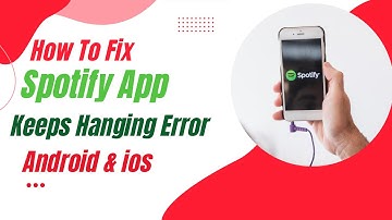 How To Fix Spotify App Keeps Hanging Error Android & Ios