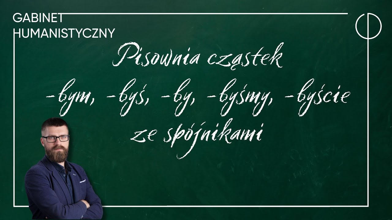 ZMIANY ORTOGRAFICZNE 2026: Pisownia cząstek -bym, -byś, -by, -byśmy