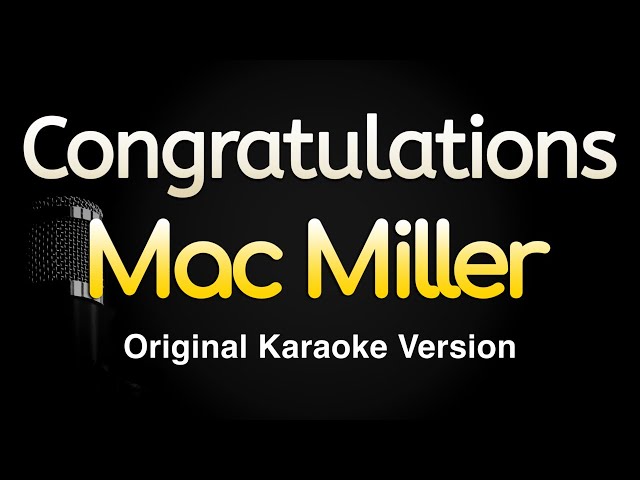 Congratulations - Mac Miller (Karaoke Songs With Lyrics - Original Key)
