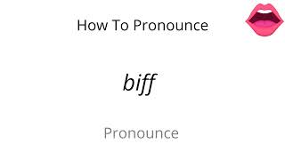 How to pronounce biff