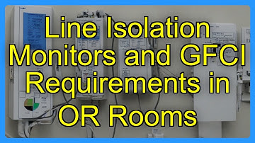 Line Isolation Monitors and GFCI Requirements in OR Rooms