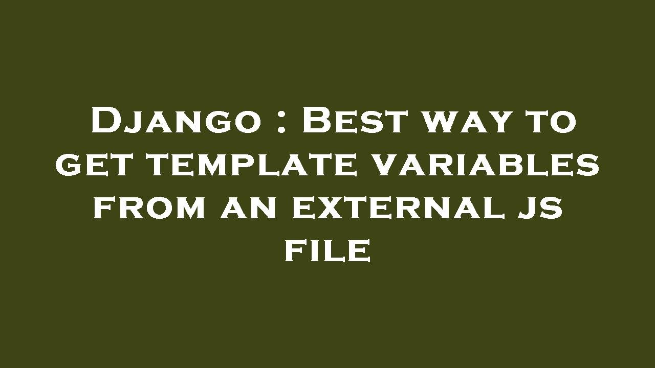 django-best-way-to-get-template-variables-from-an-external-js-file