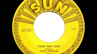 1957 Carl Perkins - Your True Love
