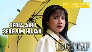 Lagu Galau Indonesia Hits 2025 🎧 | Idgitaf–Sedia Aku Sebelum Hujan| Spotify Viral | FULL 2JAM+LYRICS