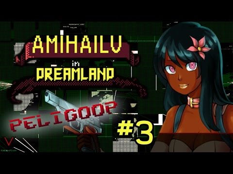 Amihailu in Dreamland | #3 | PeliGoop