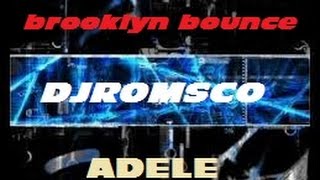 Remix Adele VS Brooklyn Bounce by DJ Romsco