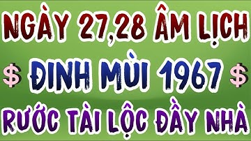Đinh Mùi 1967: Tài Lộc Thăng Hoa Hai Ngày 27 và 28 Âm Lịch Tháng 10/2025.