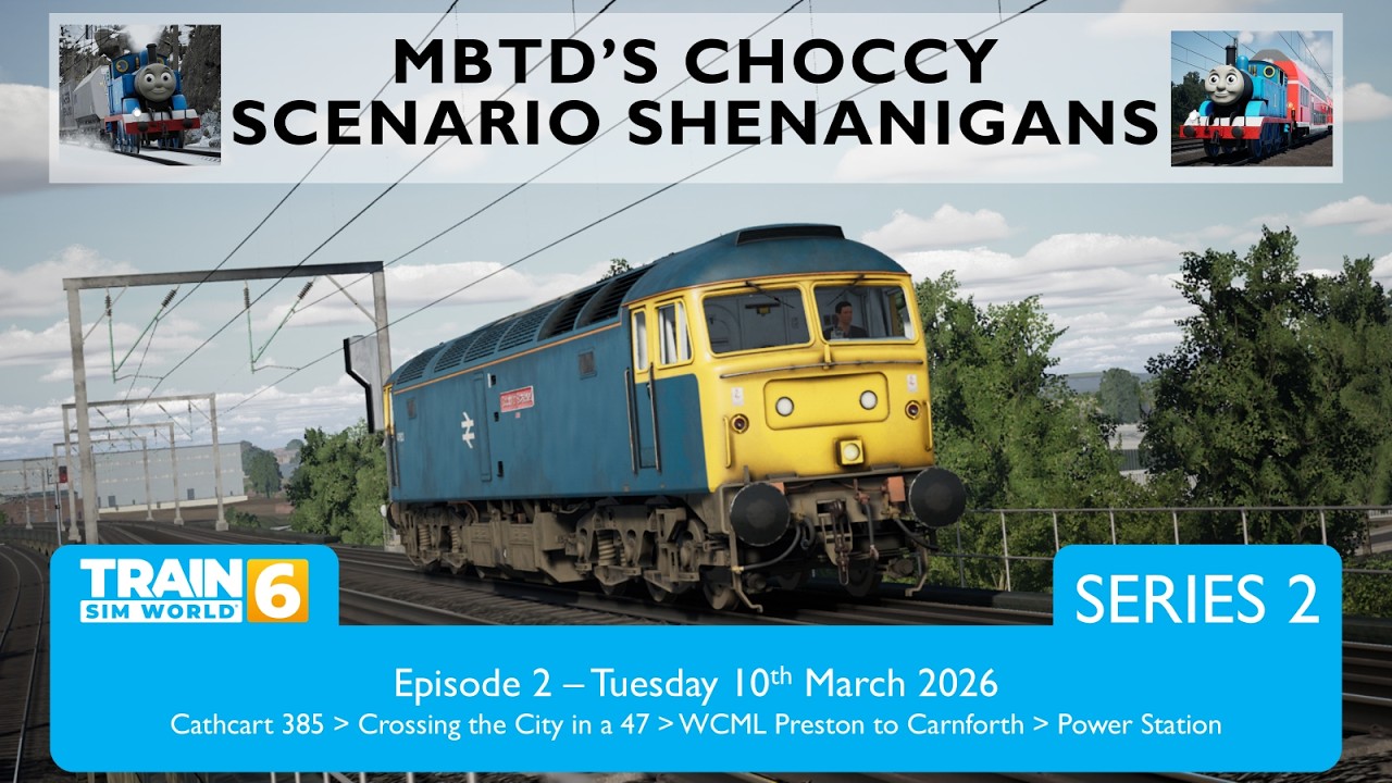 Choccy's Scenario Senanigans | S2E2 | Train Sim World 6 Live!!!
