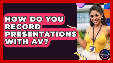 How Do You Record Presentations With AV? - Conventions Network