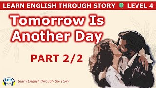 Learn English through story 🍀 level 4 🍀 Tomorrow Is Another Day (Part 2/2)