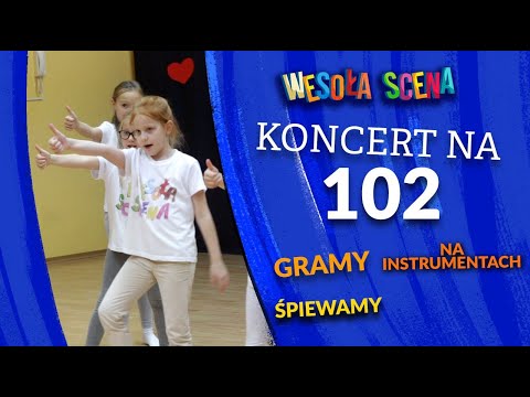 WESOŁA SCENA - Koncert na 102 - sł. i mel. I. Wałaszewska, TO NASZ HIT! Podoba się dużym i małym!!!