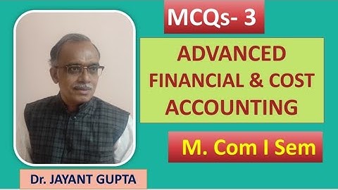 MCQs-3 M.Com. I (Sem) Advanced Financial And Cost Accounting