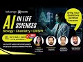 AI in Life Sciences (Biology, Chemistry, CRISPR) - Bring Your Questions, Get Real Answers